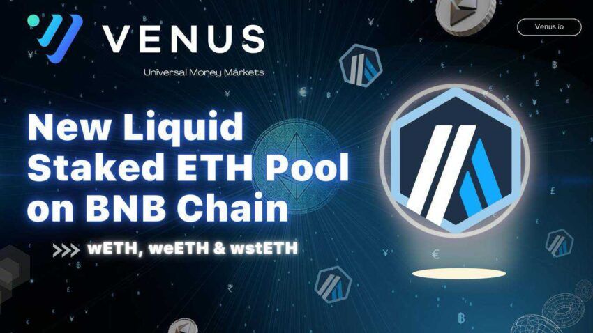 Venus Protocol, Arbitrum, Ethereum ve BNB Chain’de Likit Stake Edilmiş ETH Havuzlarını Tanıttı